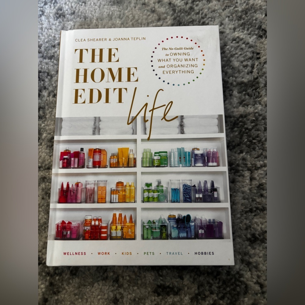 The Home Edit Life by Clea Shearer & Joanna Teplin Hardcover Book